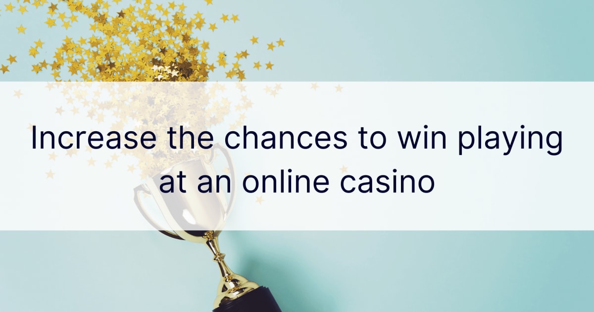 Palieliniet iespēju laimēt, spēlējot tiešsaistes kazino