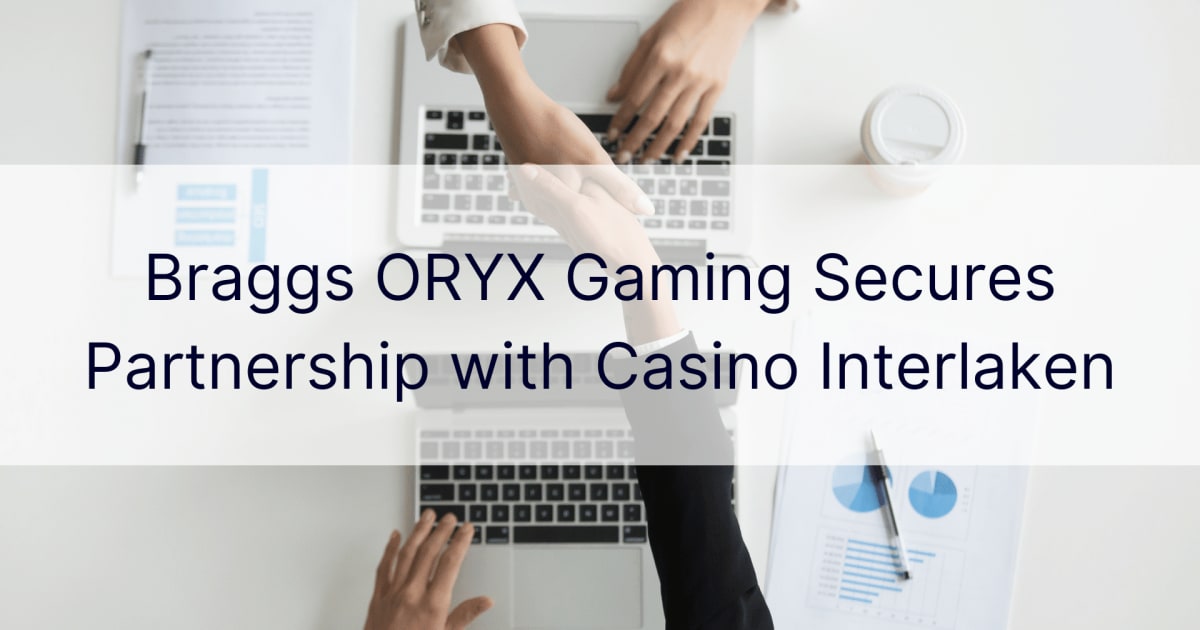 Braggs ORYX Gaming nodroÅ¡ina sadarbÄ«bu ar Casino Interlaken